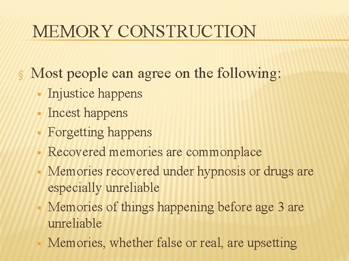 MEMORY CONSTRUCTION § Most people can agree on the following: § § § §