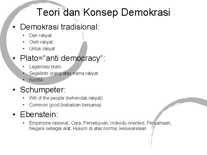 Teori dan Konsep Demokrasi • Demokrasi tradisional: • • • Dari rakyat Oleh rakyat
