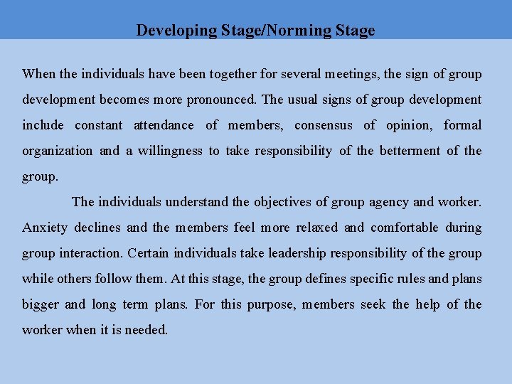 Developing Stage/Norming Stage When the individuals have been together for several meetings, the sign