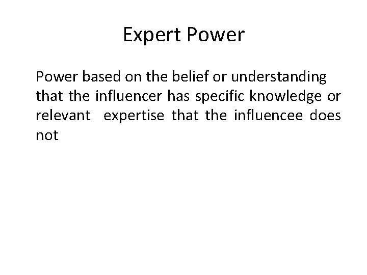 Expert Power based on the belief or understanding that the influencer has specific knowledge