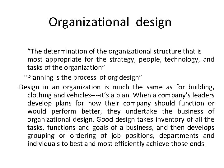 Organizational design “The determination of the organizational structure that is most appropriate for the