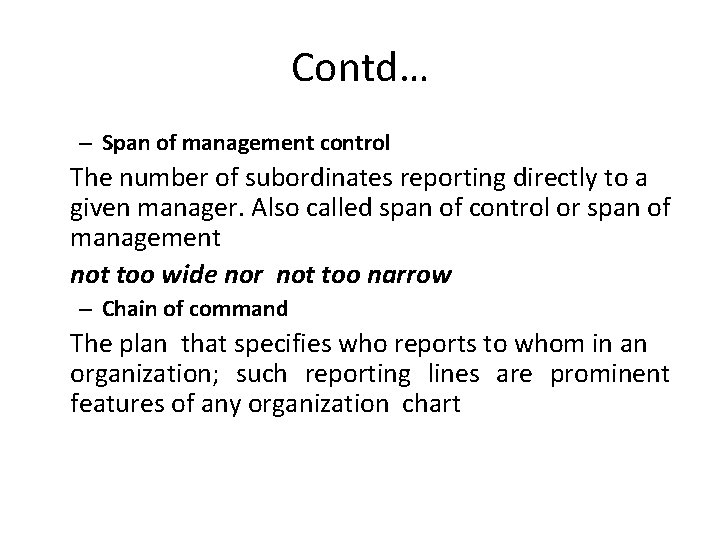 Contd… – Span of management control The number of subordinates reporting directly to a