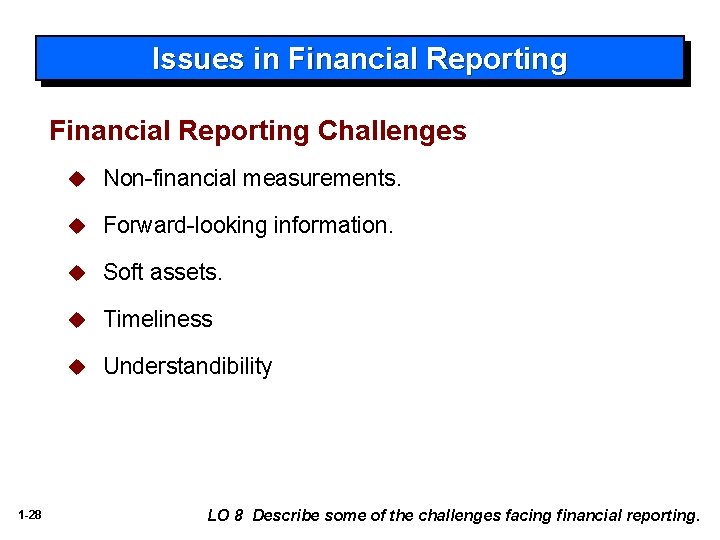 Issues in Financial Reporting Challenges 1 -28 u Non-financial measurements. u Forward-looking information. u