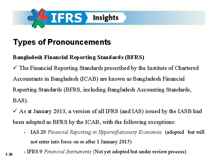 Types of Pronouncements Bangladesh Financial Reporting Standards (BFRS) ü The Financial Reporting Standards prescribed