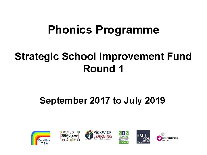 Phonics Programme Strategic School Improvement Fund Round 1 September 2017 to July 2019 