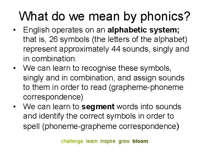 What do we mean by phonics? • English operates on an alphabetic system; that