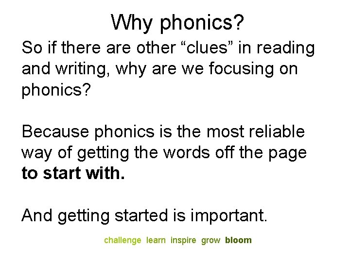 Why phonics? So if there are other “clues” in reading and writing, why are