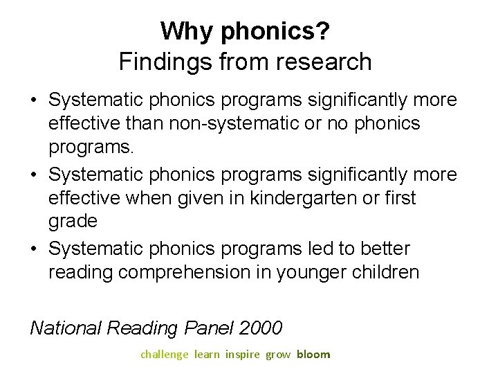 Why phonics? Findings from research • Systematic phonics programs significantly more effective than non-systematic