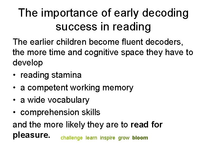 The importance of early decoding success in reading The earlier children become fluent decoders,