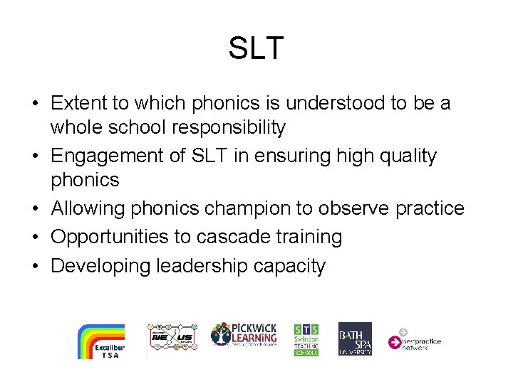 SLT • Extent to which phonics is understood to be a whole school responsibility