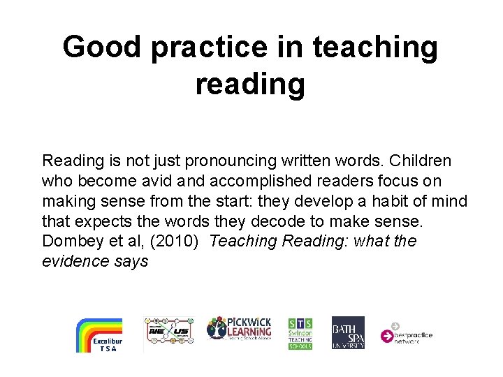 Good practice in teaching reading Reading is not just pronouncing written words. Children who