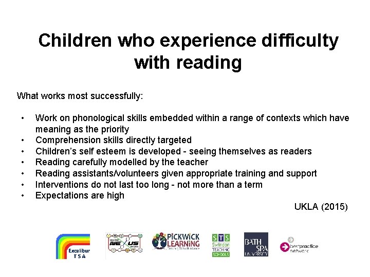 Children who experience difficulty with reading What works most successfully: • • Work on