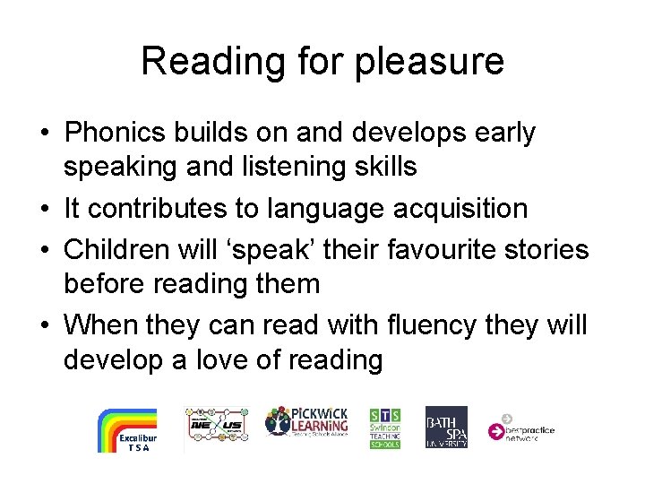 Reading for pleasure • Phonics builds on and develops early speaking and listening skills