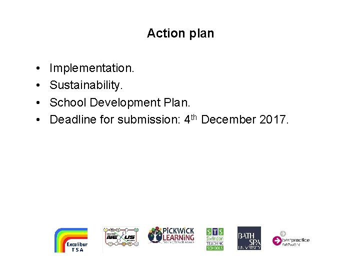 Action plan • • Implementation. Sustainability. School Development Plan. Deadline for submission: 4 th