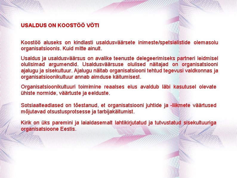 USALDUS ON KOOSTÖÖ VÕTI Koostöö aluseks on kindlasti usaldusväärsete inimeste/spetsialistide olemasolu organisatsioonis. Kuid mitte