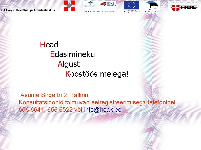 Head Edasimineku Algust Koostöös meiega! Asume Sirge tn 2, Tallinn. Konsultatsioonid toimuvad eelregistreerimisega telefonidel