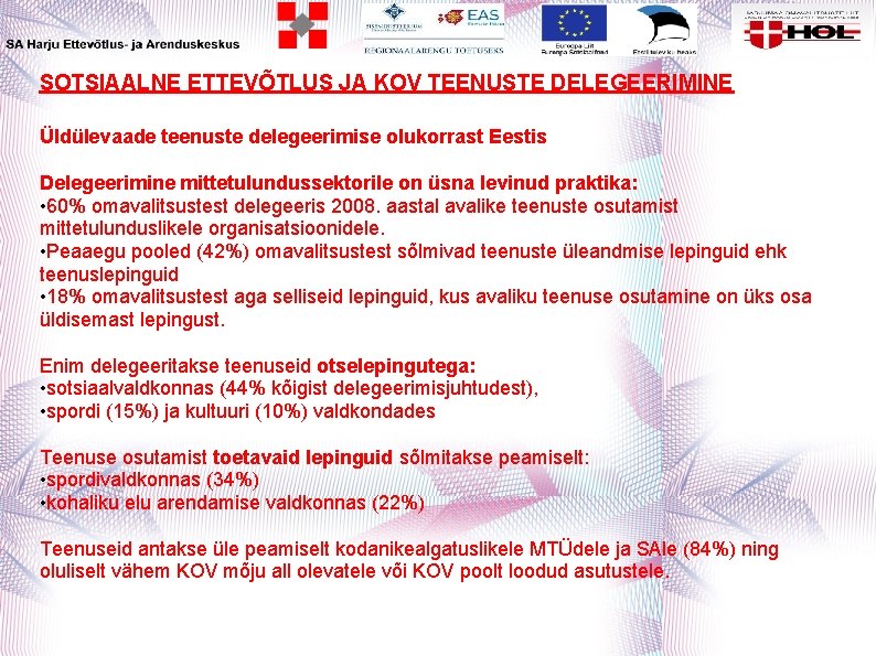 SOTSIAALNE ETTEVÕTLUS JA KOV TEENUSTE DELEGEERIMINE Üldülevaade teenuste delegeerimise olukorrast Eestis Delegeerimine mittetulundussektorile on
