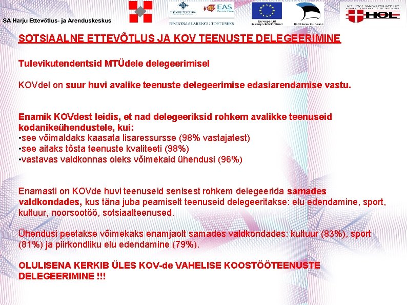 SOTSIAALNE ETTEVÕTLUS JA KOV TEENUSTE DELEGEERIMINE Tulevikutendentsid MTÜdelegeerimisel KOVdel on suur huvi avalike teenuste