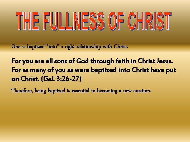One is baptized “into” a right relationship with Christ. For you are all sons