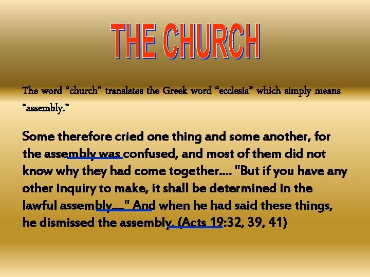 The word “church” translates the Greek word “ecclesia” which simply means “assembly. ” Some