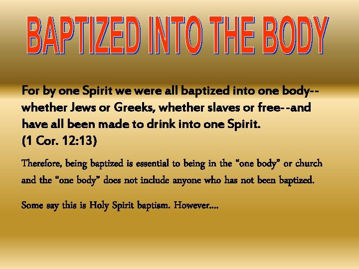 For by one Spirit we were all baptized into one body-whether Jews or Greeks,