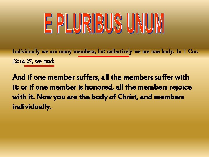 Individually we are many members, but collectively we are one body. In 1 Cor.