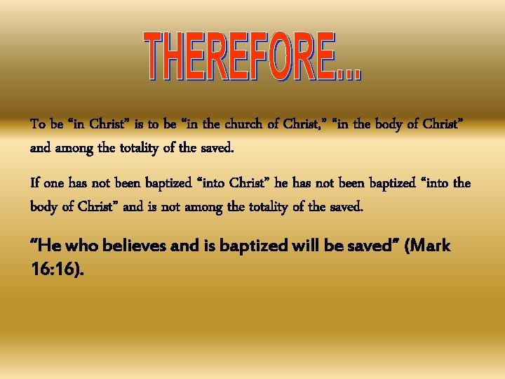 To be “in Christ” is to be “in the church of Christ, ” “in