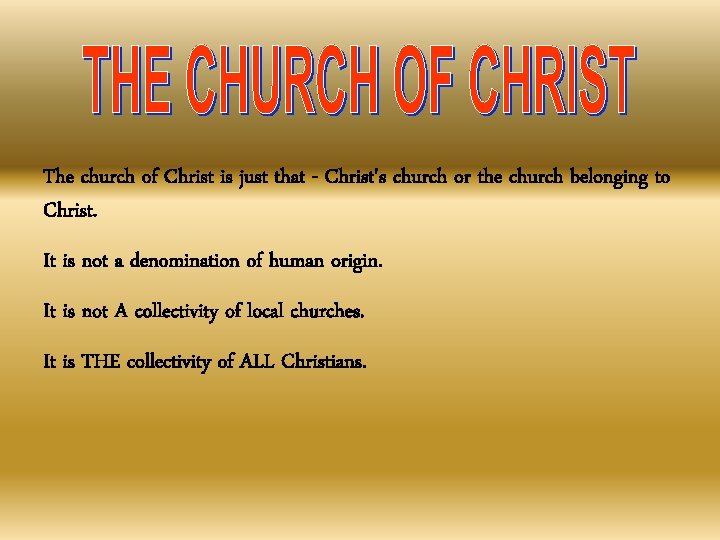 The church of Christ is just that - Christ's church or the church belonging