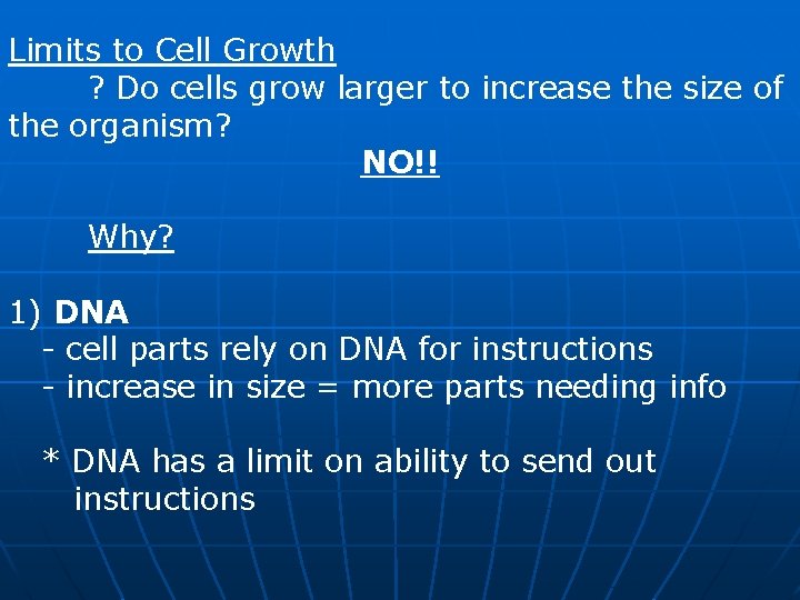 Limits to Cell Growth ? Do cells grow larger to increase the size of