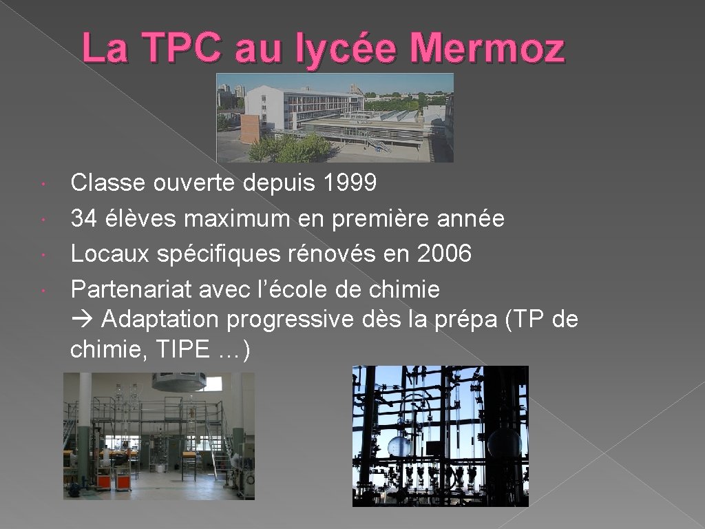 La TPC au lycée Mermoz Classe ouverte depuis 1999 34 élèves maximum en première