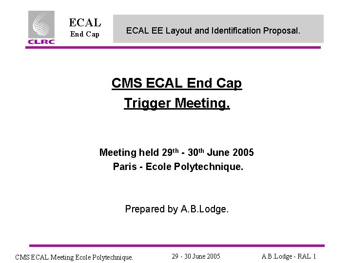 ECAL End Cap ECAL EE Layout and Identification Proposal. CMS ECAL End Cap Trigger