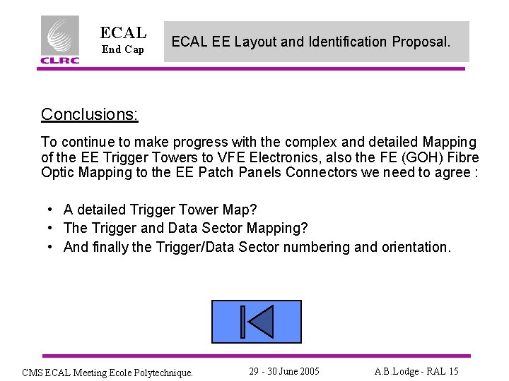 ECAL End Cap ECAL EE Layout and Identification Proposal. Conclusions: To continue to make