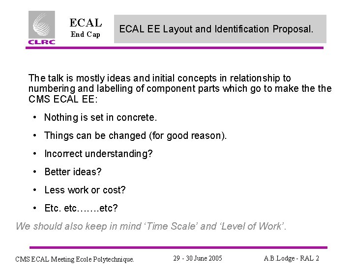 ECAL End Cap ECAL EE Layout and Identification Proposal. The talk is mostly ideas