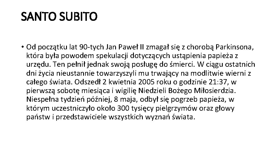 SANTO SUBITO • Od początku lat 90 -tych Jan Paweł II zmagał się z