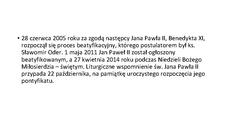  • 28 czerwca 2005 roku za zgodą następcy Jana Pawła II, Benedykta XI,