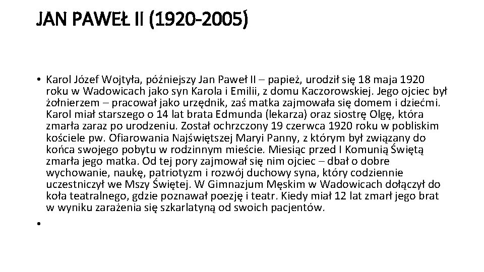 JAN PAWEŁ II (1920 -2005) • Karol Józef Wojtyła, późniejszy Jan Paweł II –