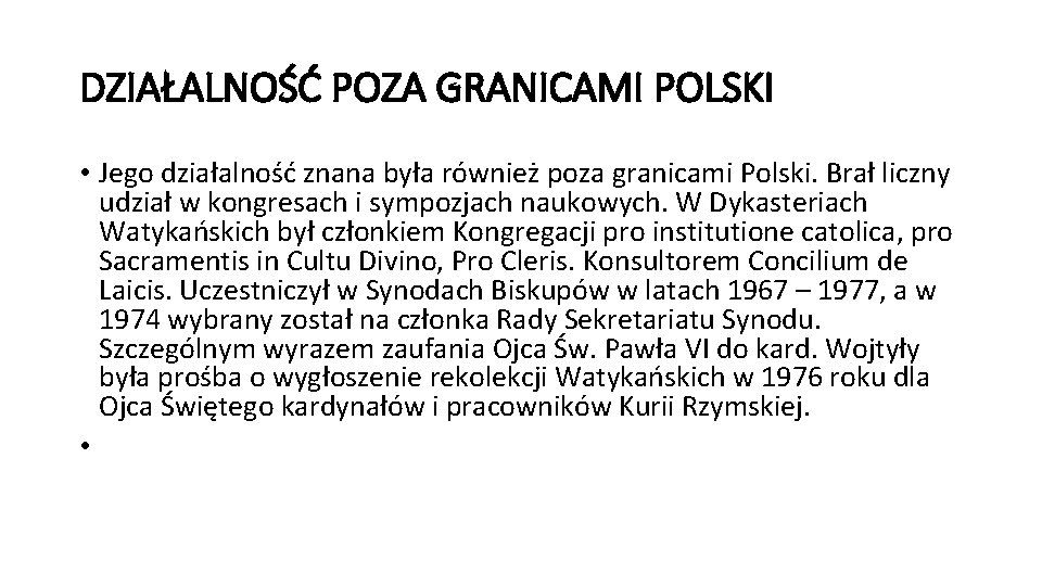 DZIAŁALNOŚĆ POZA GRANICAMI POLSKI • Jego działalność znana była również poza granicami Polski. Brał