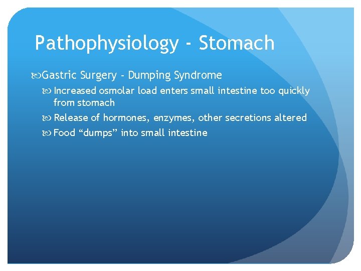 Pathophysiology - Stomach Gastric Surgery - Dumping Syndrome Increased osmolar load enters small intestine