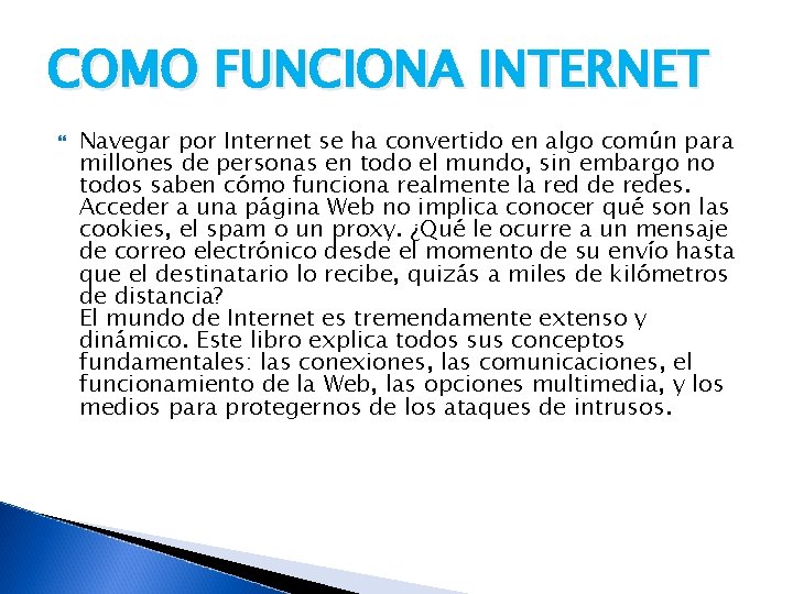 COMO FUNCIONA INTERNET Navegar por Internet se ha convertido en algo común para millones