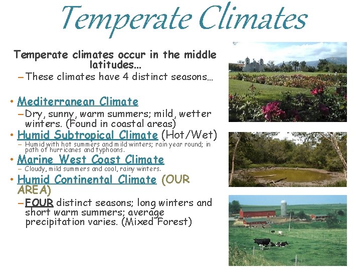 Temperate Climates Temperate climates occur in the middle latitudes… – These climates have 4