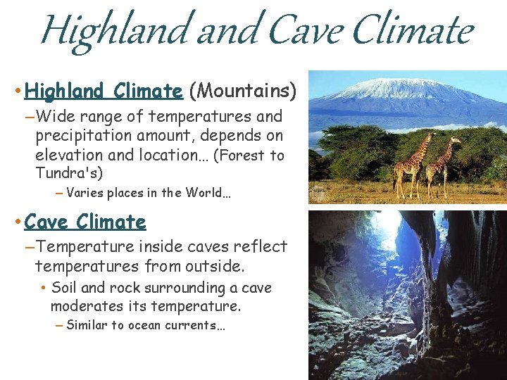Highland Cave Climate • Highland Climate (Mountains) – Wide range of temperatures and precipitation