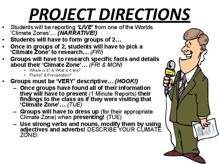  • • PROJECT DIRECTIONS Students will be reporting ‘LIVE’ from one of the