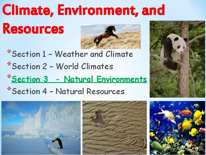 Climate, Environment, and Resources *Section 1 – Weather and Climate *Section 2 – World