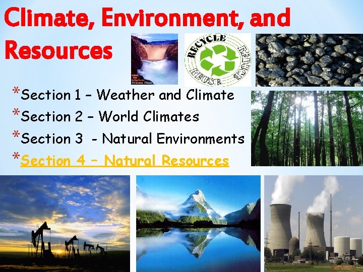 Climate, Environment, and Resources *Section 1 – Weather and Climate *Section 2 – World