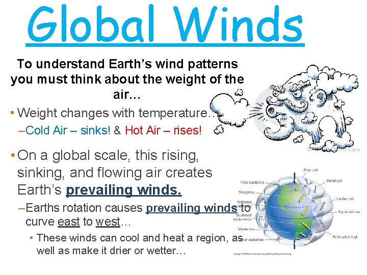 Global Winds To understand Earth’s wind patterns you must think about the weight of