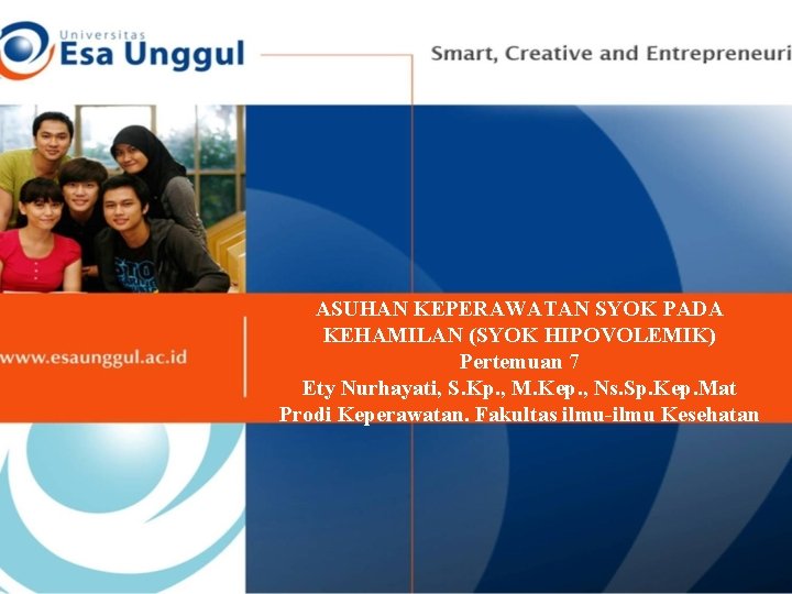 ASUHAN KEPERAWATAN SYOK PADA KEHAMILAN (SYOK HIPOVOLEMIK) Pertemuan 7 Ety Nurhayati, S. Kp. ,