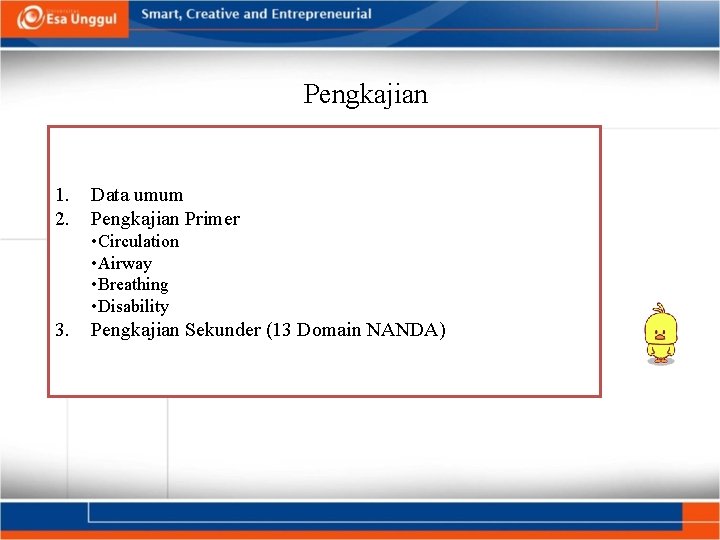Pengkajian 1. 2. Data umum Pengkajian Primer • Circulation • Airway • Breathing •