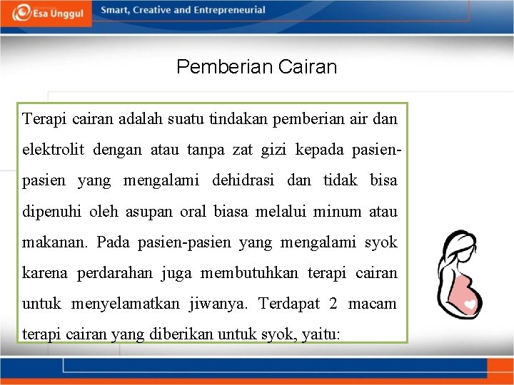 Pemberian Cairan Terapi cairan adalah suatu tindakan pemberian air dan elektrolit dengan atau tanpa