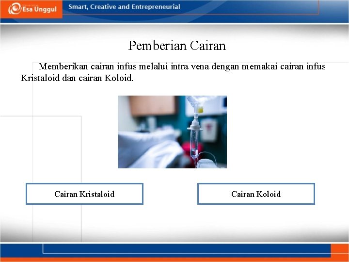 Pemberian Cairan Memberikan cairan infus melalui intra vena dengan memakai cairan infus Kristaloid dan