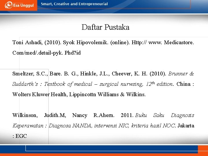 Daftar Pustaka Toni Ashadi, (2010). Syok Hipovolemik. (online). Http: // www. Medicastore. Com/med/. detail-pyk.